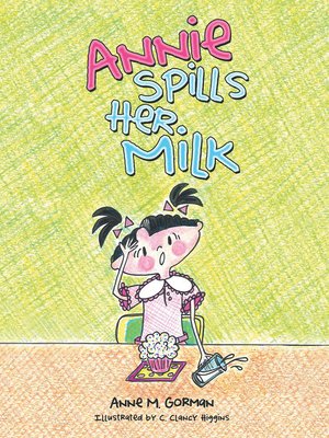 cover image of Annie Spills Her Milk